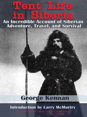 cover image of Tent Life in Siberia: an Incredible Account of Siberian Adventure, Travel, and Survival